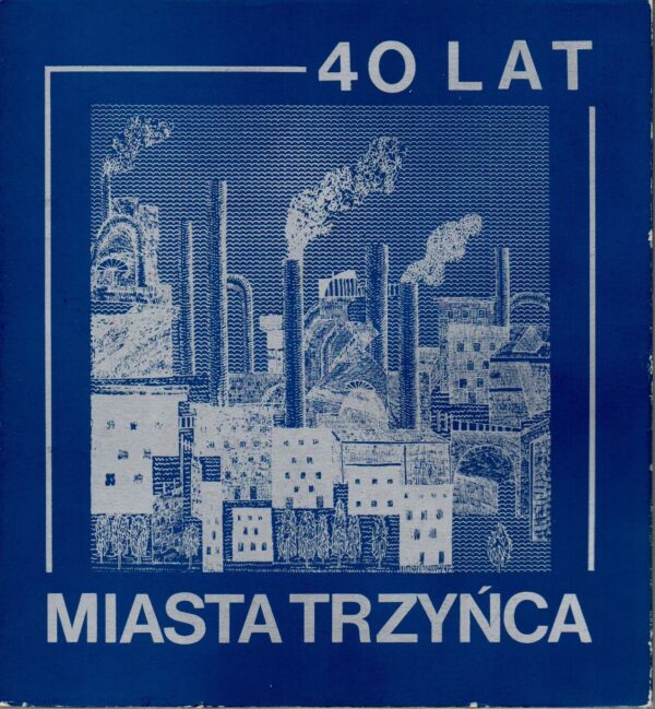 40 LAT MIASTA TRZYŃCA