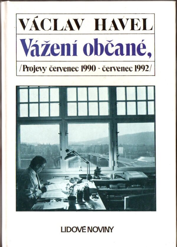 VÁŽENÍ OBČANÉ (projevy červenec 1990 - červenec 1992)