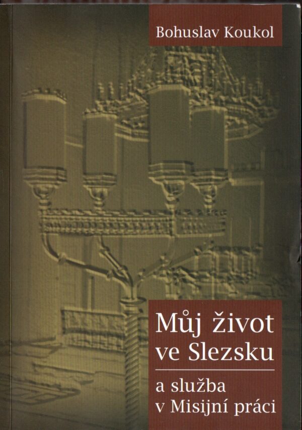 Můj život ve Slezsku a služba v Misijní práci