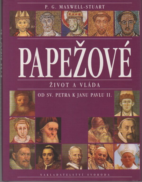 Papežové – život a vláda – od sv. Petra k Janu Pavlu II.