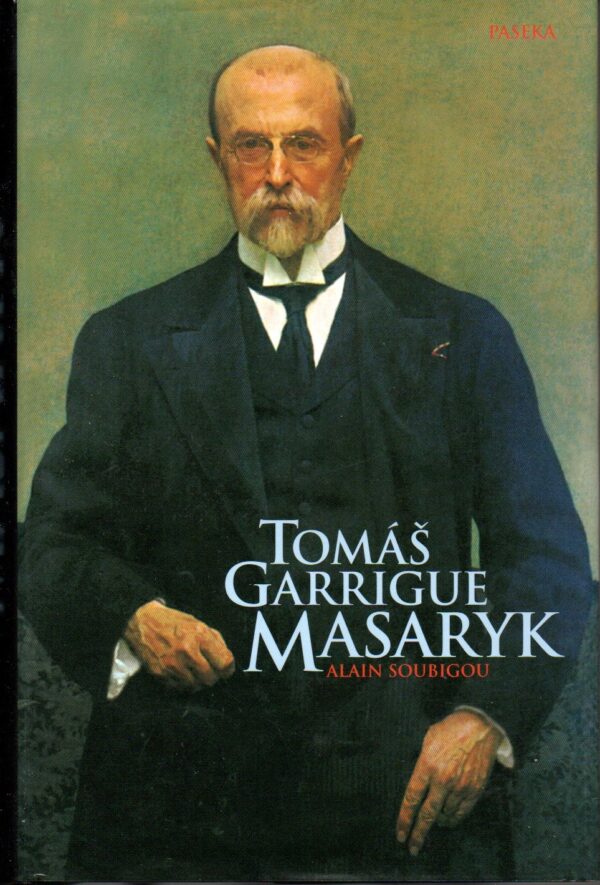 A. SOUBIGOU - Tomáš Garrigue Masaryk