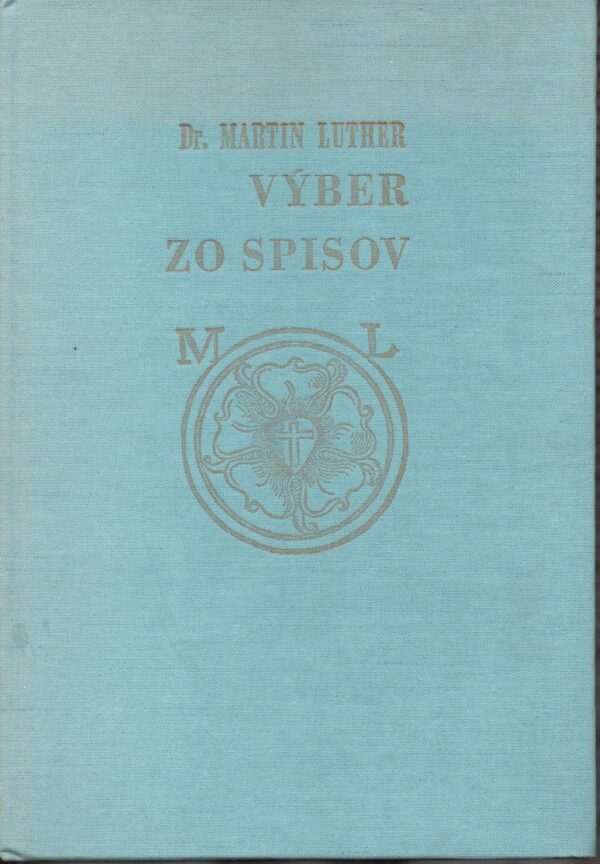 MARTIN LUTHER: Výber zo spisov