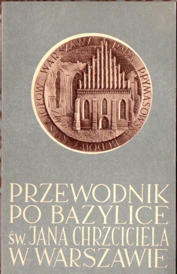 Przewodnik po Bazylice św. Jana Chrzciciela w Warszawie