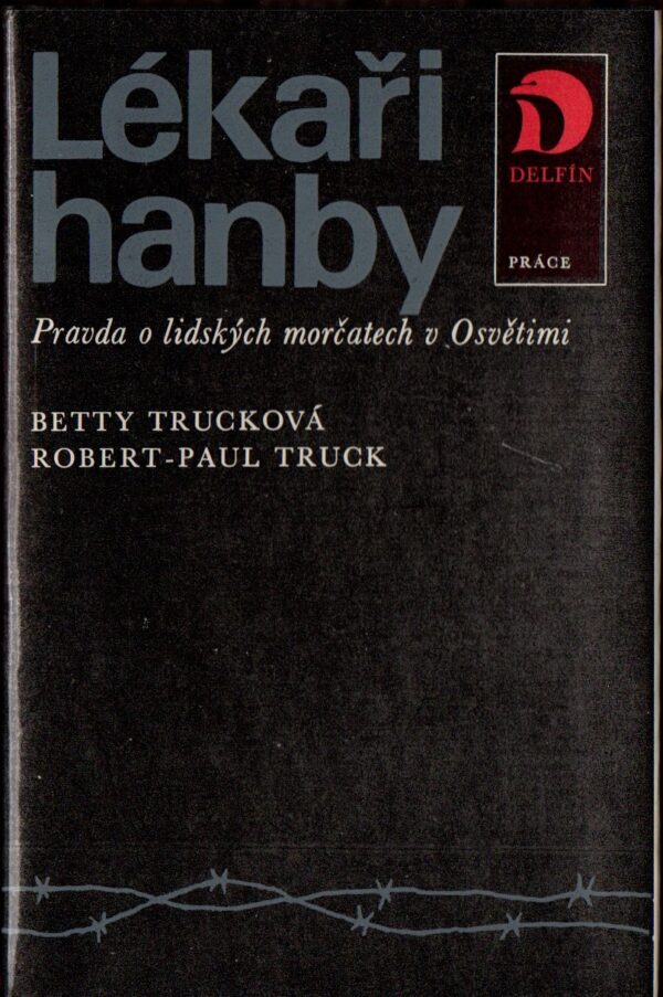 Lékaři hanby: Pravda o lidských morčatech v Osvětimi