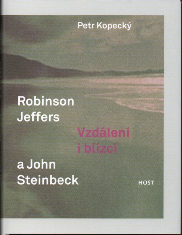 Robinson Jeffers a John Steinbeck. Vzdálení i blízcí