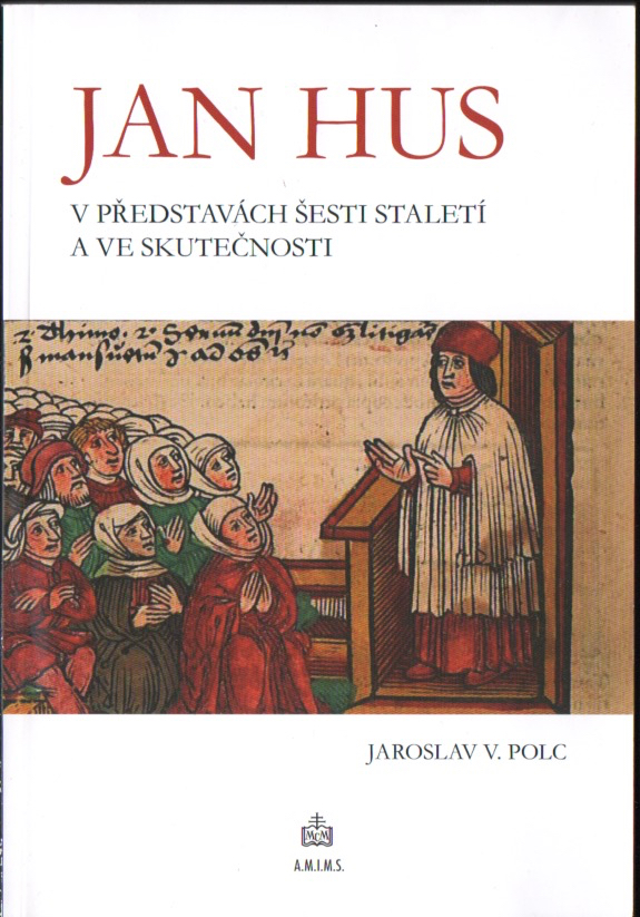 Jan Hus v představách šesti staletí a ve skutečnosti