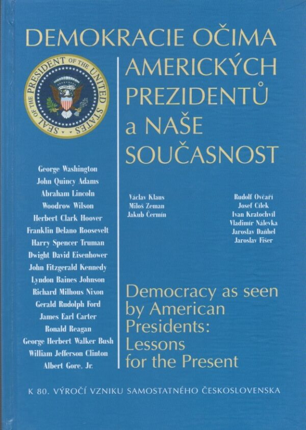 Demokracie očima amerických prezidentů a naše současnost / Democracy as seen by American Presidents: Lessons for the Present