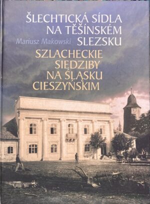 Šlechtická sídla na Těšínském Slezsku / Szlacheckie siedziby na Śląsku Cieszyńskim