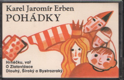 K. J. ERBEN - Pohádky (Hrnečku, vař / O zlatovlásce / Dlouhý, Široký a Bystrozraký)