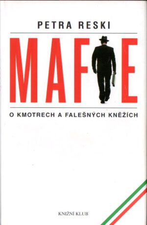 Mafie: O kmotrech a falešných kněžích