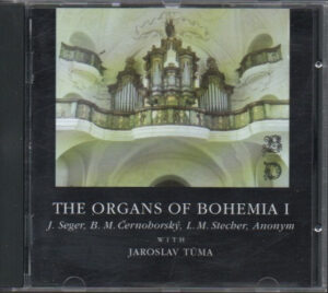 SEGER, ČERNOHORSKÝ, STECHER, ANONYM with J. TŮMA - The Organs Of Bohemia I