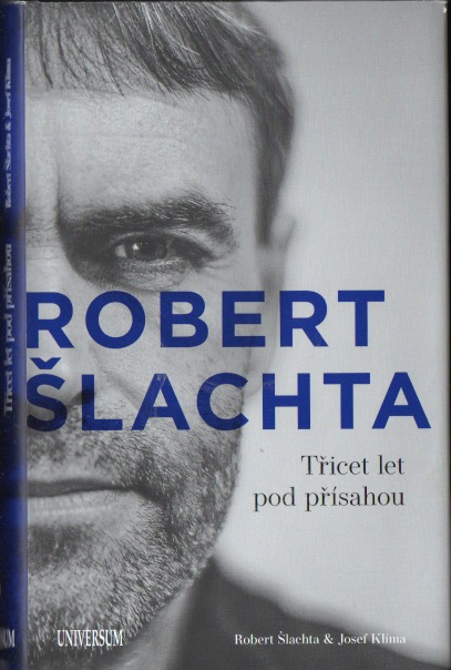 Robert Šlachta: Třicet let pod přísahou