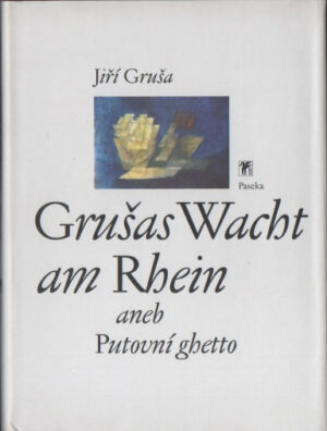 Grušas Wacht am Rhein aneb Putovní ghetto