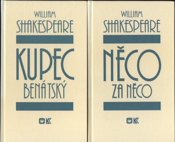 Kupec benátský / Něco za něco / Dobrý konec všechno spraví / Dva vznešení příbuzní